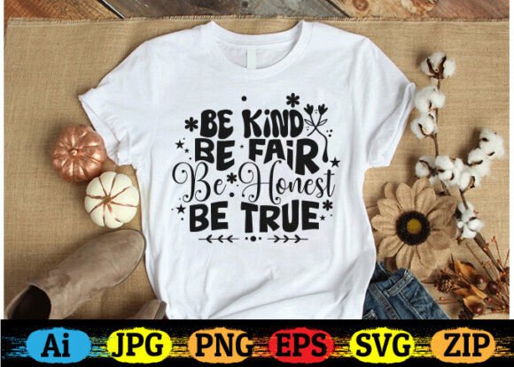 Be Kind, Be Fair, Be Honest, Be True