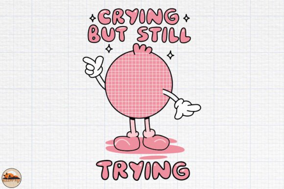Crying but Still Trying Sublimation PNG