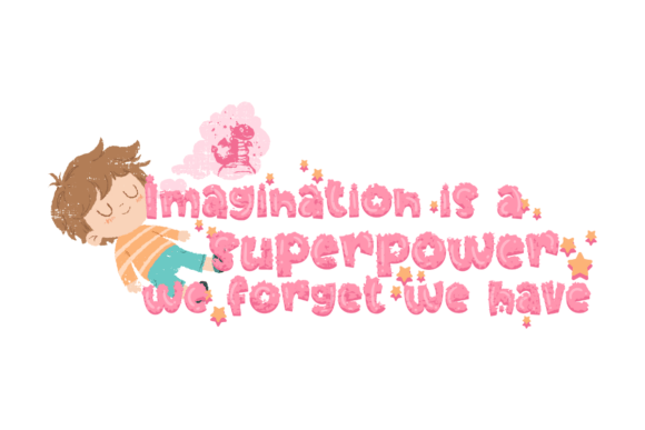 Imagination is a Superpower