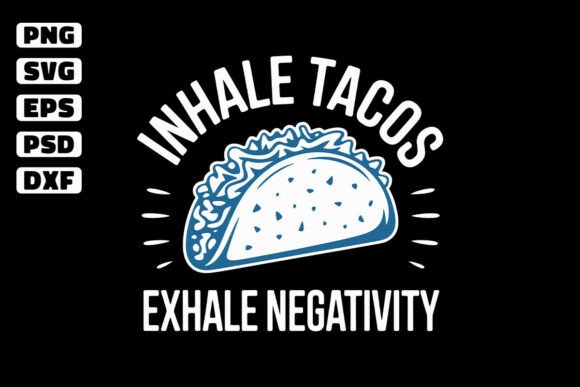 Inhale Tacos Exhale Negativity Design